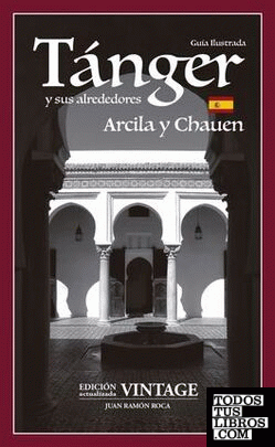 Tánger y sus alrededores, Arcila y Chauen. Guía ilustrada