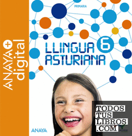 Llingua Asturiana 6. Primaria. Anaya + Digital. Llingua Asturiana 6. Primaria. Anaya + Digital.