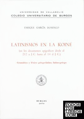 LATINISMOS EN LA KOINÉ (DOCUMENTOS EPIGRÁFICOS DESDE EL 212 a. J.C. HASTA EL 14 d. J.C.)