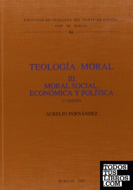 Teología moral III. Moral social, económica y política