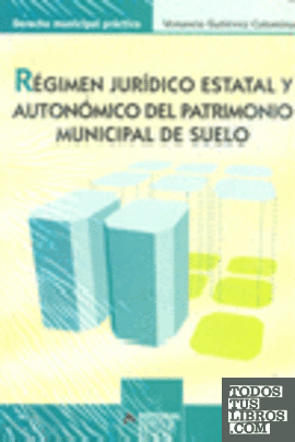 Régimen jurídico estatal y autonómico del patrimonio municipal de suelo