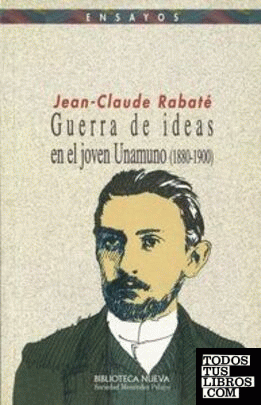 GUERRA DE IDEAS EN EL JOVEN UNAMUNO (1880-1900)