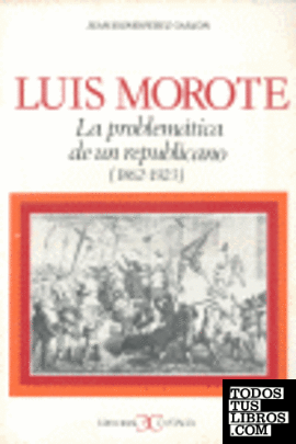 Luis Morote. La Problemática de un Republicano (1862-1913)