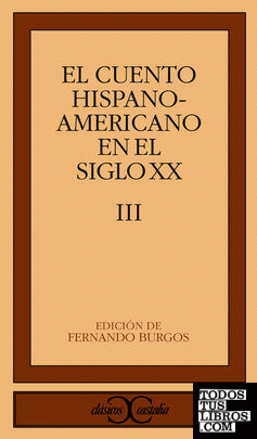 El cuento hispanoamericano en el siglo XX, III                                  .