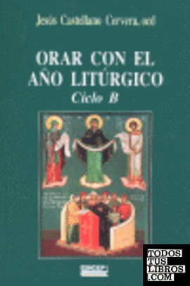 Orar con el año litúrgico, ciclo B