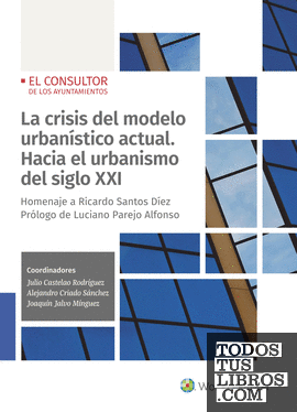La crisis del modelo urbanístico actual. Hacia el urbanismo del siglo XXI