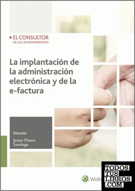 La implantación de la administración electrónica y de la e-factura (2.ª Ed.)