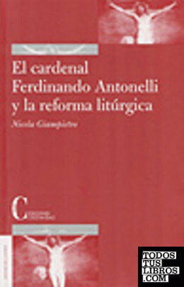 El cardenal F. Antonelli y la reforma litúrgica