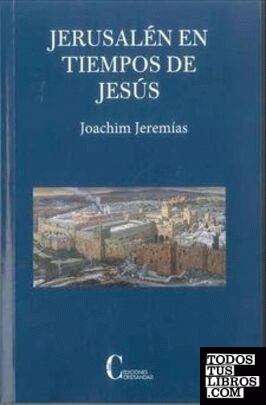 JERUSALÉN EN TIEMPOS DE JESÚS ( NUEVA EDICIÓN )