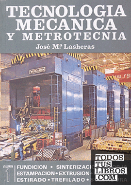 Tecnología mecánica y metrotecnia. Tomos I y II.