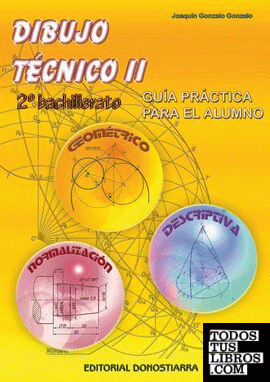 Dibujo Técnico II: 2º Bachillerato. Guía Práctica para el alumno.