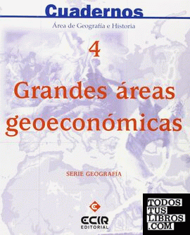Cuaderno Serie Geografía-Grandes Áreas Geoeconómicas nº 4