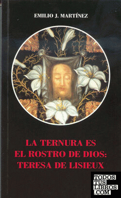 La ternura es el rostro de Dios: Teresa de Lisieux