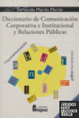 Diccionario de comunicación corporativa e institucional y relaciones públicas