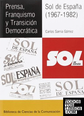 Prensa, Franquismo y Transición Democrática. Sol de España (1967-1982)