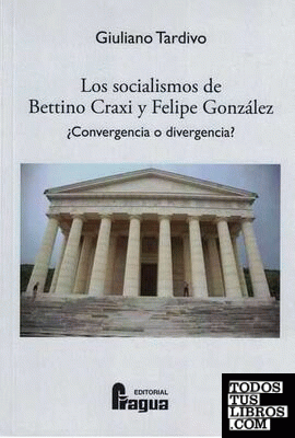 Los socialismos de Bettino Craxi y Felipe González ¿Convergencia o divergencia?