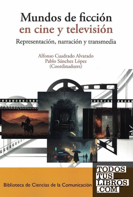 Mundos de ficción en cine y televisión: representación, narración y transmedia.