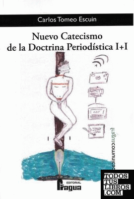 Nuevo Catecismo de la Doctrina Periodística I+I
