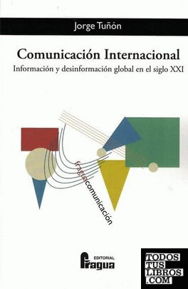 Comunicación internacional. Información y desinformación global en el siglo XXI