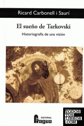 Sueño de Tarkovski, El. Historiografía de una visión