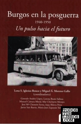 Burgos en la posguerra 1940-1950. Un pulso hacia el futuro