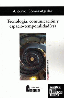 Tecnología, comunicación y espacio-temporalidad(es)