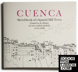 Cuenca. Sketchbook of a Spanish Hill Town