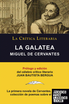 La Galatea de Cervantes, Coleccion La Critica Literaria Por El Celebre Critico Literario Juan Bautista Bergua, Ediciones Ibericas