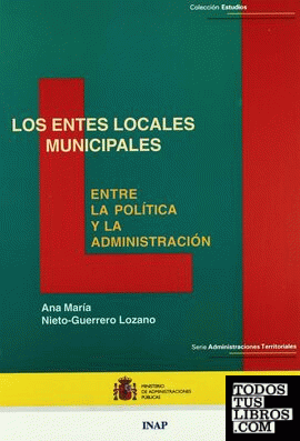 Los entes locales municipales: Entre la política y la administración