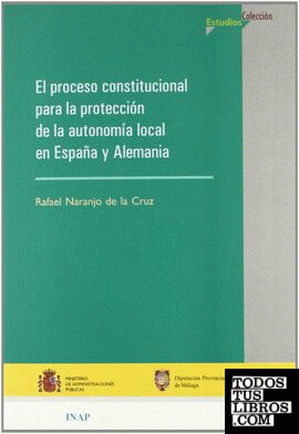 El proceso constitucional para la protección de la autonomía local en España y Alemania