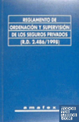 REGLAMENTO DE ORDENACIÓN Y SUPERVISIÓN DE LOS SEGUROS PRIVADOS (R.D. 2.486/1998)