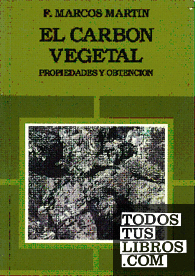 El Carbon Vegetal Propiedades Y Obtencion De Marcos Martin F 978 84 7114 229 0