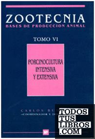 Porcinocultura intensiva y extensiva. Tomo VI. Zootecnia-Bases de producción animal  