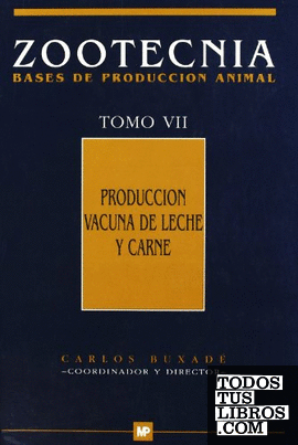 Producción vacuna de leche y carne. Zootecnia Tomo VII