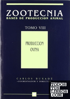 Producción ovina. Tomo VIII Zootecnia. Bases de producción animal