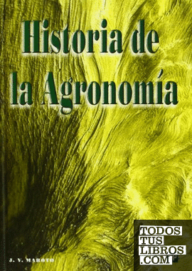 Historia de la agronomía. Una visión de la evolución histórica de las ciencias y técnicas agrarias