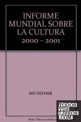 INFORME MUNDIAL SOBRE LA CULTURA 2000-2001. DIVERS