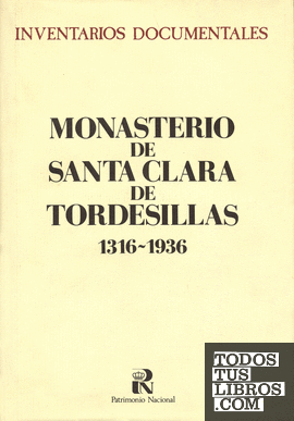 Inventarios documentales: Monasterio de Santa Clara de Tordesillas 1316-1936