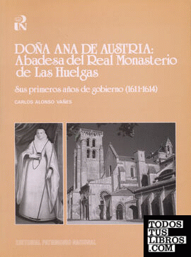 Doña Ana de Austria: abadesa del Real Monasterio de Las Huelgas