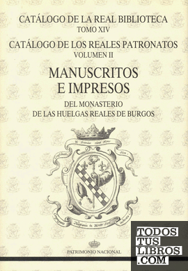 Catálogo de la Real Biblioteca tomo XIV. Catálogo de los Reales Patronatos volumen II: manuscritos e impresos del Monasterio de Las Huelgas Reales de Burgos