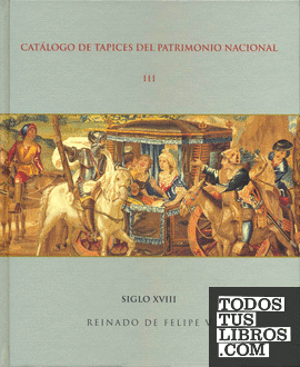 Catálogo de tapices del Patrimonio Nacional: vol. III. Siglo XVIII