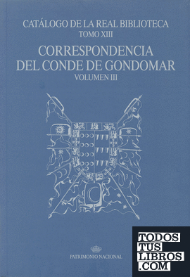 Catálogo de la Real Biblioteca tomo XIII: correspondencia del Conde de Gondomar, volumen III