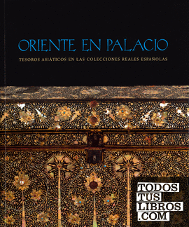 Oriente en palacio: tesoros asiáticos en las colecciones reales españolas