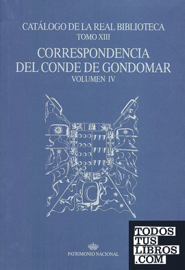 Catálogo de la Real Biblioteca tomo XIII: correspondencia del Conde de Gondomar, volumen IV