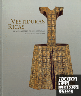 Vestiduras ricas: el Monasterio de Las Huelgas y su época 1170-1340