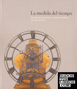 La medida del tiempo: relojes de reyes en la Corte Española del siglo XVIII