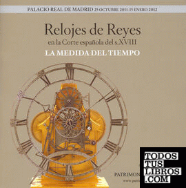 Relojes de Reyes en la Corte española el s. XVIII: la medida del tiempo