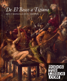 De El Bosco a Tiziano: arte y maravilla en El Escorial