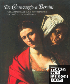 De Caravaggio a Bernini. Obras Maestras del Seicento Italiano en las Colecciones Reales