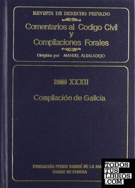 Comentarios al Código Civil y compilaciones forales. Compilación de Galicia